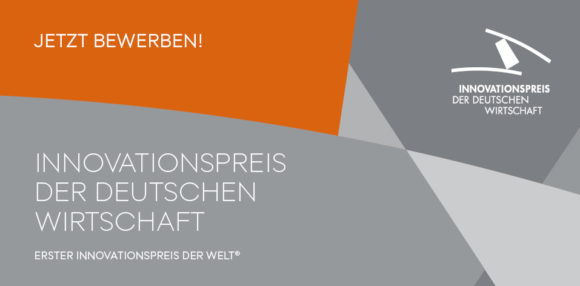 Bewerbungsstart für den Innovationspreis der deutschen Wirtschaft – Erster Innovationspreis der Welt