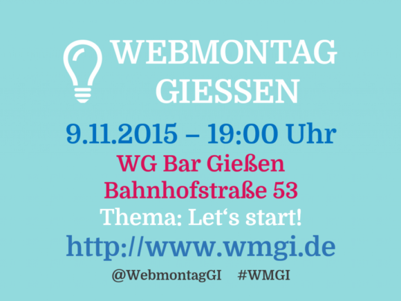 WebMontag Gießen #1 – Let’s start! WebMontag Gießen #1 – Let’s start!