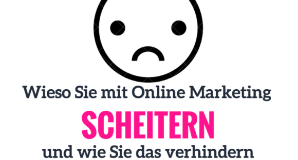 5 Gründe, wieso Ihr Online Marketing scheitert – und Sie nicht aufgeben sollten 5 Gründe, wieso Ihr Online Marketing scheitert – und Sie nicht aufgeben sollten