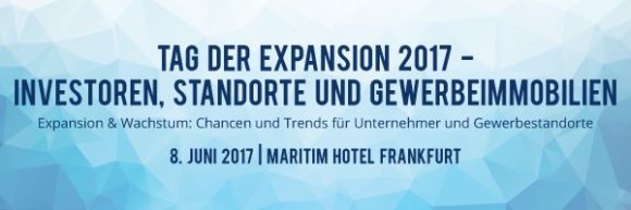 Tag der Expansion 2017 – Chancen und Trends für Unternehmer und Gewerbestandorte Tag der Expansion 2017 – Chancen und Trends für Unternehmer und Gewerbestandorte