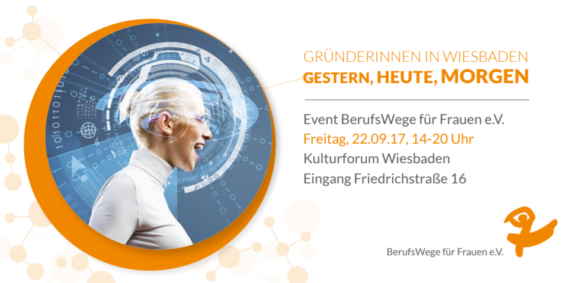Gründerinnen in Wiesbaden – GESTERN, HEUTE, MORGEN Gründerinnen in Wiesbaden – GESTERN, HEUTE, MORGEN