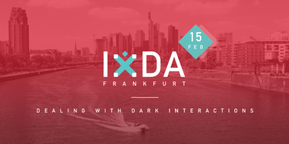 IxDA Frankfurt: Dealing with dark interactions IxDA Frankfurt: Dealing with dark interactions