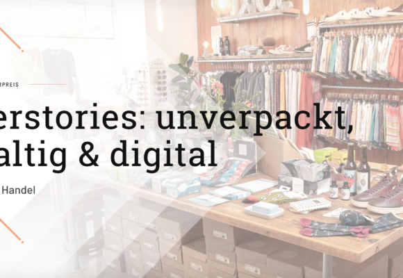 Gründerstories: unverpackt, nachhaltig & digital Gründerökosysteme im Handel Gründerstories: unverpackt, nachhaltig & digital Gründerökosysteme im Handel