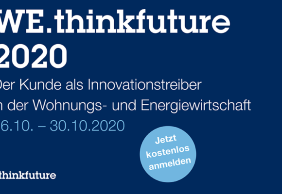 ONLINE: WE.thinkfuture 2020 – die Digitalkonferenz, Der Kunde als Innovationstreiber für die Wohnungs- und Energiewirtschaft
