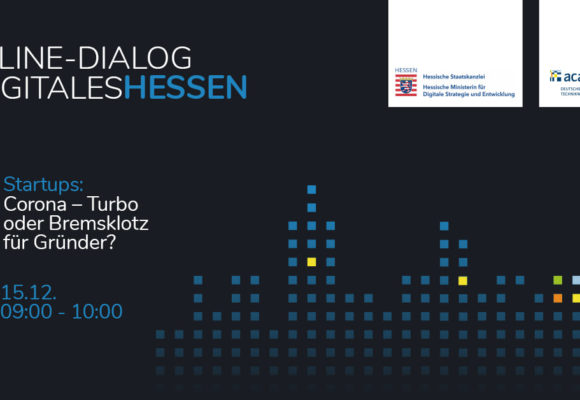 Online-Dialog #DIGITALESHESSEN. Startups: Corona – Turbo oder Bremsklotz für Gründer? Online-Dialog #DIGITALESHESSEN. Startups: Corona – Turbo oder Bremsklotz für Gründer?