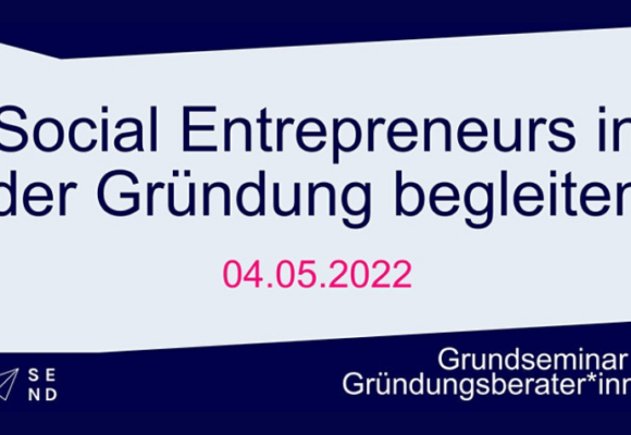 ONLINE: Social Entrepreneurs in der Gründung begleiten – Grundseminar von Social Entrepreneurship Netzwerk Deutschland e.V ONLINE: Social Entrepreneurs in der Gründung begleiten – Grundseminar von Social Entrepreneurship Netzwerk Deutschland e.V