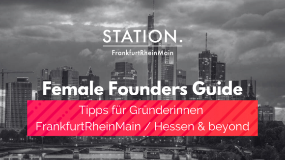Female Founders: Der Ressource Guide für FrankfurtRheinMain / Hessen & beyond