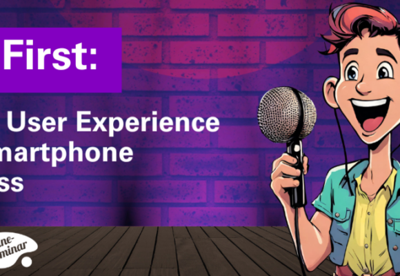 Mobile First: Warum die User Experience auf dem Smartphone passen muss Mobile First: Warum die User Experience auf dem Smartphone passen muss