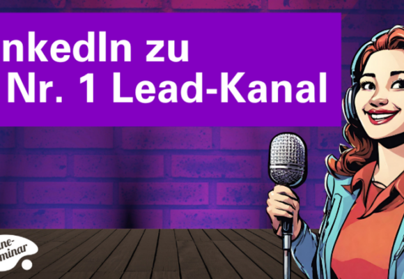 Mach LinkedIn zu deinem Nr. 1 Lead-Kanal Mach LinkedIn zu deinem Nr. 1 Lead-Kanal