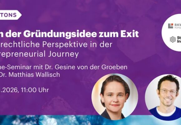 Von der Gründungsidee zum Exit – Die rechtliche Perspektive in der Entrepreneurial Journey Von der Gründungsidee zum Exit – Die rechtliche Perspektive in der Entrepreneurial Journey