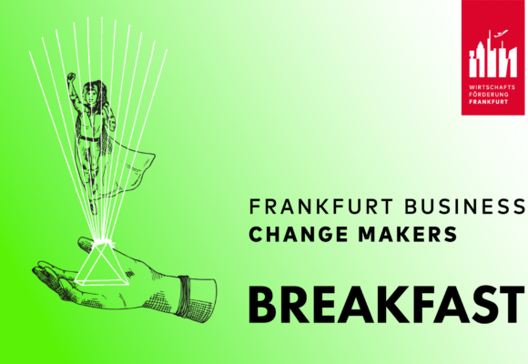 Frankfurt Business Change Makers: Breakfast Frankfurt Business Change Makers: Breakfast